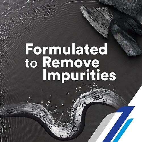 Formulated to remove impurities Formulated to remove impurities